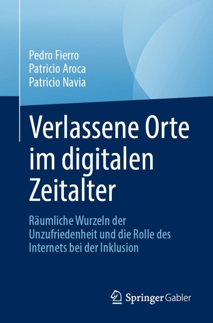 Verlassene Orte im digitalen Zeitalter - Pedro Fierro, Patricio Navia, Patricio Aroca