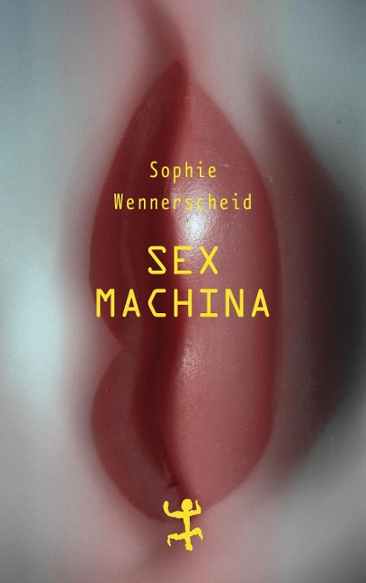 Sex machina - Sophie Wennerscheid