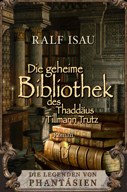 Die geheime Bibliothek des Thaddäus Tillmann Trutz - Ralf Isau