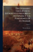 Cover-Bild zum Titel 'Diccionario Geogràfico-EstadÃ-stico-HistÃ3rico De España Y Sus Posesiones De Ultramar' von 'Pascual Madoz'