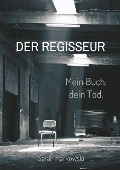 Cover-Bild zum Titel 'Der Regisseur. Mein Buch, dein Tod.' von 'Sarah Markowski'