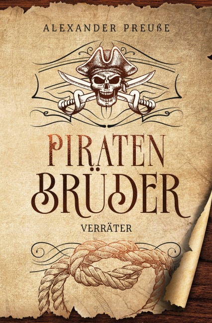 Verräter - Piratenbrüder Band 6 - Alexander Preuße