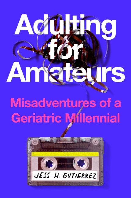 Adulting for Amateurs - Jess H Gutierrez