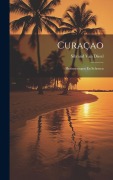 Cover-Bild zum Titel 'Curaçao: Herinneringen En Schetsen' von 'Sibrand Van Dissel'