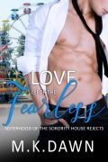 Cover-Bild zum Titel 'Love is for the Fearless (Sisterhood of the Sorority House Rejects, #1)' von 'M. K. Dawn'