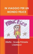 Cover-Bild zum Titel 'IN VIAGGIO PER UN MONDO FELICE' von 'Diletta Scuola Primaria L. Santucci'