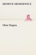 Ohne Dogma - Henryk Sienkiewicz