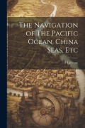 Cover-Bild zum Titel 'The Navigation of The Pacific Ocean, China Seas, Etc' von 'F. Labrosse'