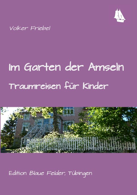 Im Garten der Amseln - Volker Friebel