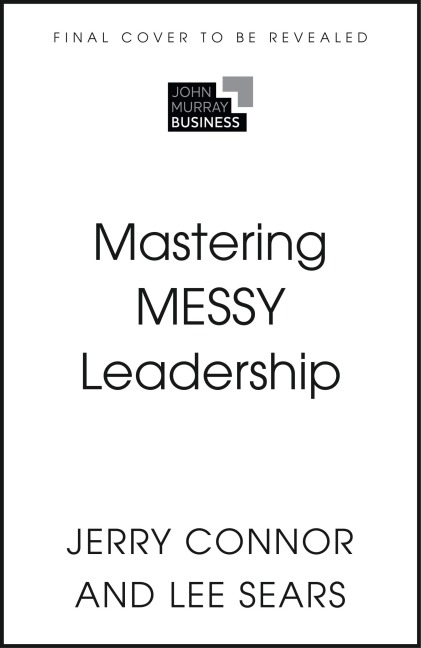 Mastering MESSY Leadership - Jerry Connor, Lee Sears