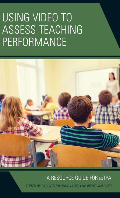 Using Video to Assess Teaching Performance - Carrie Eunyoung Hong, Irene van Riper
