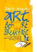 Cover-Bild zum Titel 'Art Before Breakfast' von 'Danny Gregory'