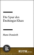 Cover-Bild zum Titel 'Die Spur des Dschingis-Khan' von 'Hans Dominik'