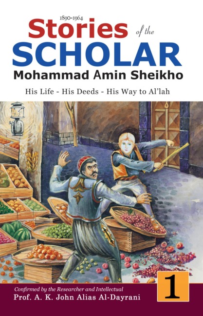 Stories of the Scholar Mohammad Amin Sheikho - Part One - Mohammad Amin Sheikho, A. K. John Alias Al-Dayrani