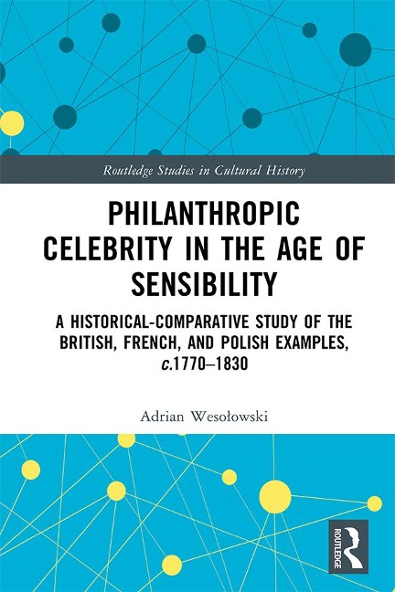 Philanthropic Celebrity in the Age of Sensibility - Adrian Wesolowski