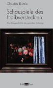 Cover-Bild zum Titel 'Schauspiele des Halbversteckten' von 'Claudia Blümle'