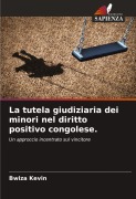 Cover-Bild zum Titel 'La tutela giudiziaria dei minori nel diritto positivo congolese.' von 'Bwiza Kevin'