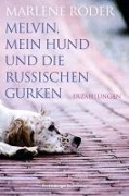 Cover-Bild zum Titel 'Melvin, mein Hund und die russischen Gurken' von 'Marlene Röder'