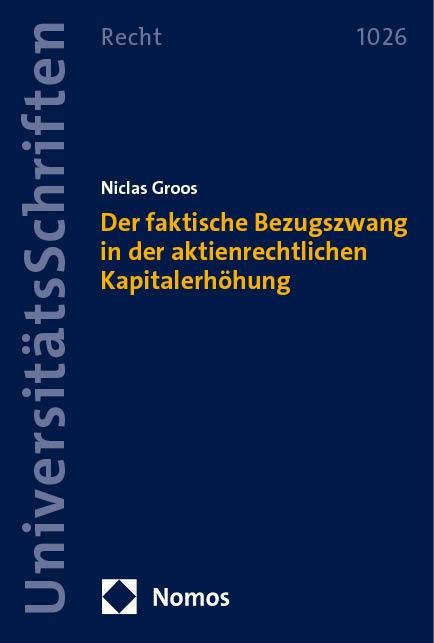 Der faktische Bezugszwang in der aktienrechtlichen Kapitalerhöhung - Niclas Groos