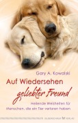 Cover-Bild zum Titel 'Auf Wiedersehen, geliebter Freund' von 'Gary Kowalski'