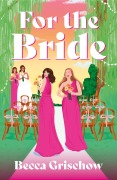 Cover-Bild zum Titel 'For The Bride' von 'Becca Grischow'