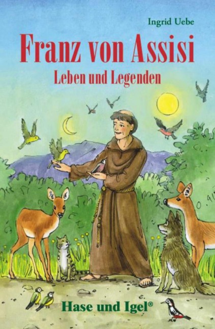 Franz von Assisi - Leben und Legenden. Schulausgabe - Ingrid Uebe