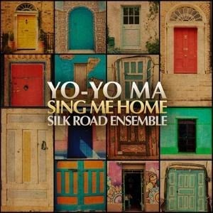 Sing Me Home - Yo-Yo & The Silk Road Ensemble Ma