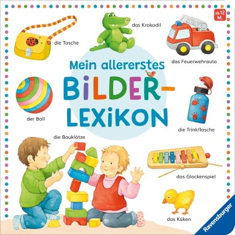 Mein allererstes Bilderlexikon: Mit über 100 wichtigen ersten Wörtern für Kinder ab 12 Monaten - 