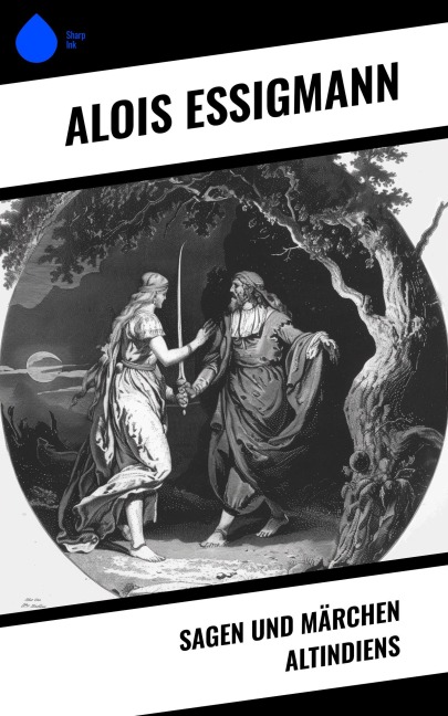 Sagen und Märchen Altindiens - Alois Essigmann