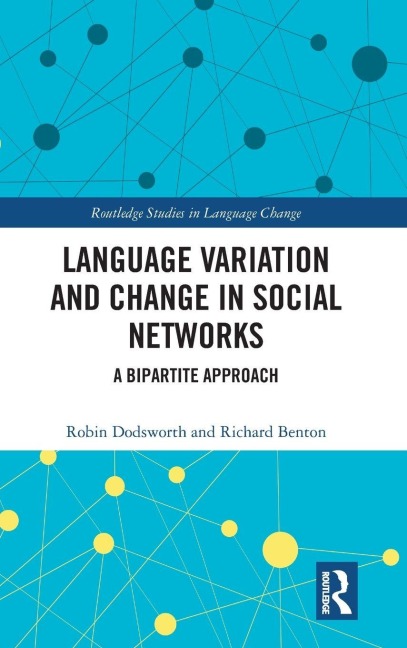 Language variation and change in social networks - Robin Dodsworth, Richard A. Benton