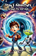 Cover-Bild zum Titel 'Troy's Adventure Through the Wormhole' von 'Vera Finch'