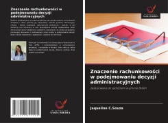 Cover-Bild zum Titel 'Znaczenie rachunkowo¿ci w podejmowaniu decyzji administracyjnych' von 'Jaqueline C. Souza'