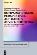 Komparatistische Perspektiven auf Dantes 'Divina Commedia' - 