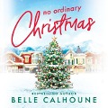 No Ordinary Christmas Lib/E - Belle Calhoune