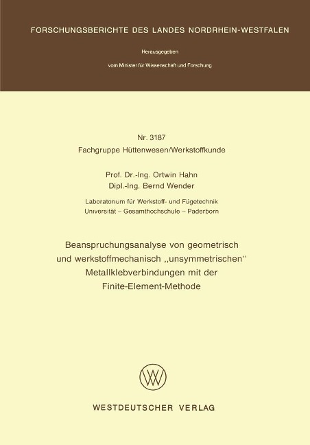 Beanspruchungsanalyse von geometrisch und werkstoffmechanisch "unsymmetrischen" Metallklebverbindungen mit der Finite-Element-Methode - Ortwin Hahn