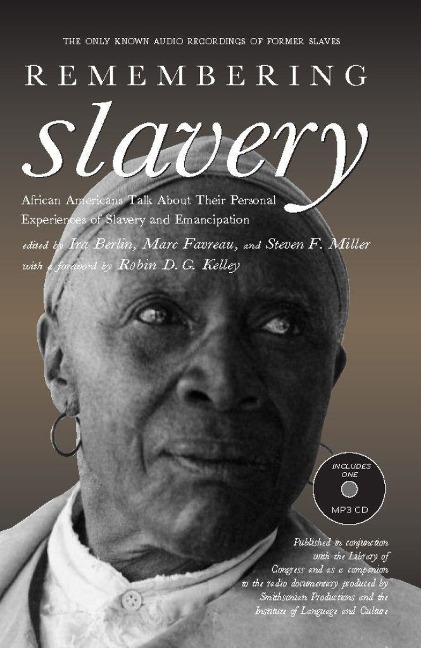 Remembering Slavery: African Americans Talk about Their Personal Experiences of Slavery and Emancipation - 