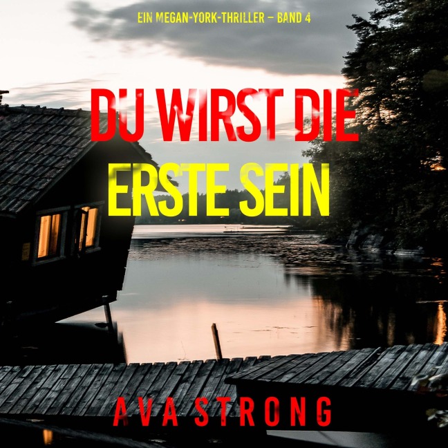 Du wirst die Erste sein (Ein Megan-York-Thriller ¿ Band 4) - Ava Strong
