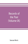 Cover-Bild zum Titel 'Records of the past; being English translations of the Assyrian and Egyptian monuments (Volume IX)' von 'Samuel Birch'