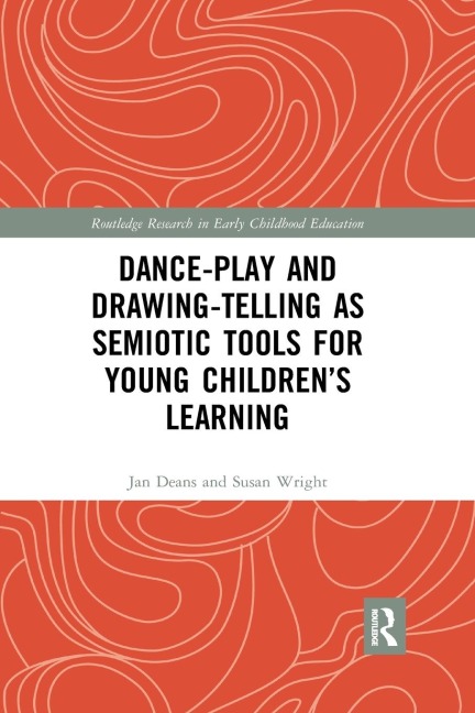 Dance-Play and Drawing-Telling as Semiotic Tools for Young Children's Learning - Jan Deans, Susan Wright