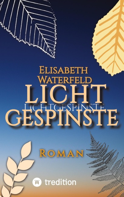 Lichtgespinste - Elisabeth Waterfeld
