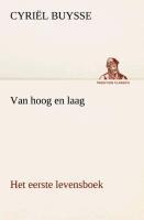 Van hoog en laag Het eerste levensboek - Cyriël Buysse