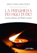Cover-Bild zum Titel 'La preghiera dei figli di Dio. Lectio divina sul Padre nostro' von 'Giovanni Grosso'