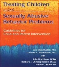 Treating Children with Sexually Abusive Behavior Problems - Barbara J Christopherson, Jan Ellen Burton, Steven C Huke, Lucinda A Rasmussen, Julie Bradshaw