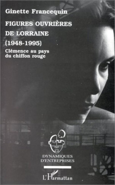 Figures ouvrières de Lorraine (1948-1995) - Francequin