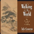 Walking in This World: Further Travels in the Artist's Way - Julia Cameron