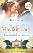 Cover-Bild zum Titel 'The Mayfair Lady - Ein Skandal in London' von 'Jane Feather'