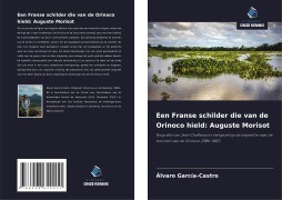 Cover-Bild zum Titel 'Een Franse schilder die van de Orinoco hield: Auguste Morisot' von 'Alvaro García-Castro'