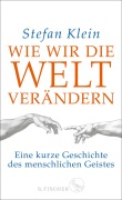 Cover-Bild zum Titel 'Wie wir die Welt verändern' von 'Stefan Klein'