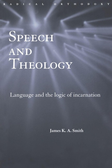 Speech and Theology - James K. A. Smith