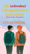 Cover-Bild zum Titel '<div>Alle (schwulen) Liebesgeschichten laufen schief</div>' von 'Lucas Dridik'